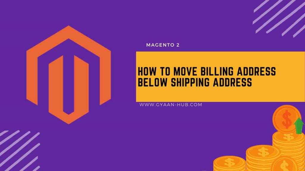 Magento 2 Extension Improve Checkout Move Billing Address below Shipping Address