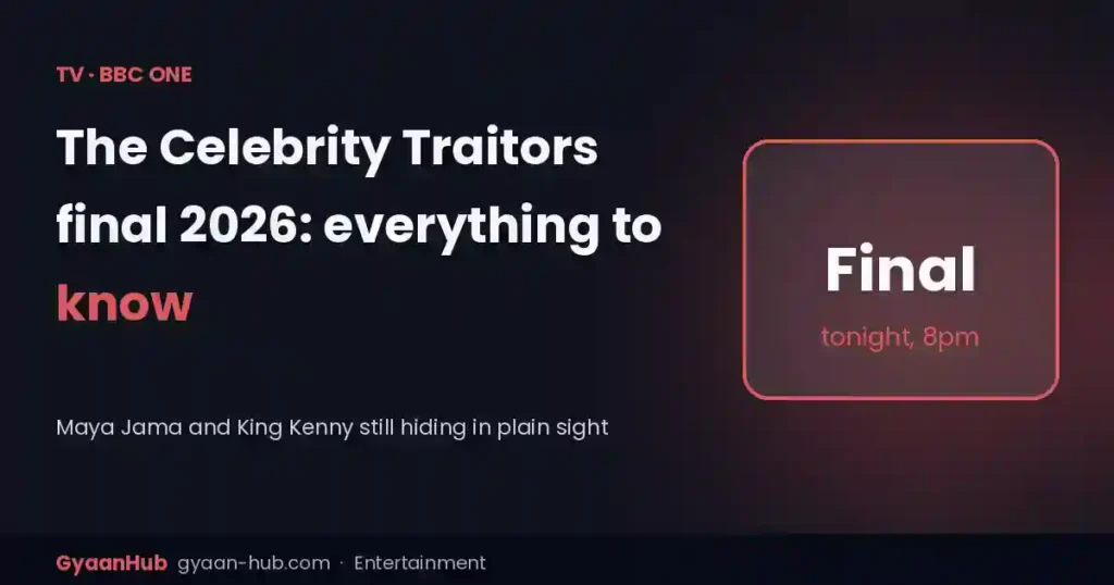 The Celebrity Traitors Final 2026: Time, Finalists, Who the Traitors Are and How the Ending Works