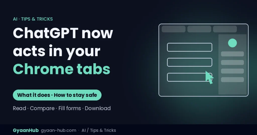 ChatGPT Can Now Act Inside Your Chrome Tabs: What It Does and How to Use It Safely