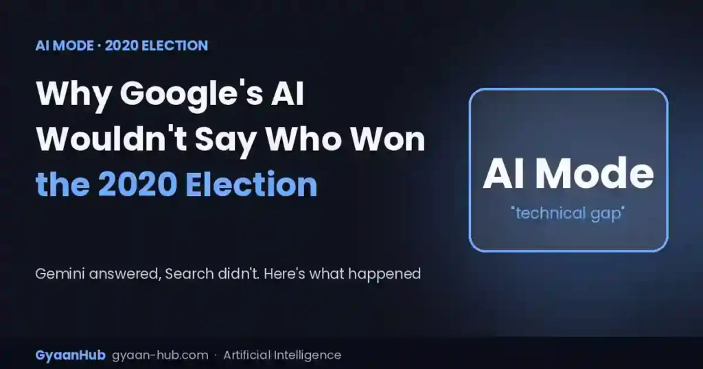 Who Won the 2020 Election? Why Google’s AI Mode Wouldn’t Say, and What Google Blamed